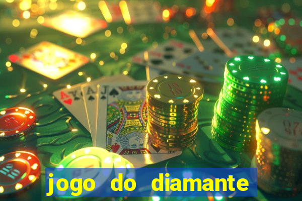 jogo do diamante para ganhar dinheiro